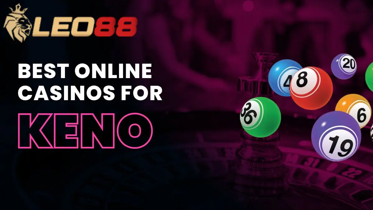 กลยุทธ์พิชิตรางวัลใหญ่กับ คีโน leo88